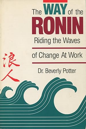 Seller image for The Way of the Ronin: Riding the Waves of Change at Work for sale by Kenneth A. Himber