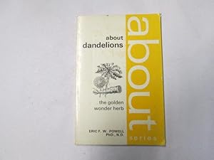 Bild des Verkufers fr About Dandelions - The Golden Wonder Herbs: zum Verkauf von Goldstone Rare Books