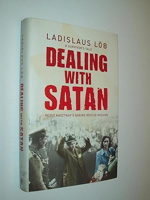 Bild des Verkufers fr Dealing with Satan: Rezs Kasztner's Daring Rescue Mission. zum Verkauf von Rodney Rogers