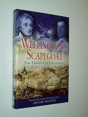 Seller image for Wellington's Scapegoat: The Tragedy of Lieutenant Colonel Charles Bevan for sale by Rodney Rogers