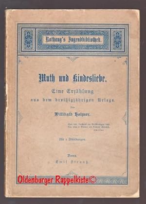 Muth und Kindesliebe: eine Erzählung aus dem 30jährigen Kriege (1885) - Holzner,Willibald