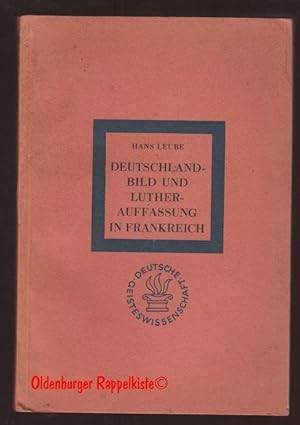 Bild des Verkufers fr Deutschlandbild und Lutherauffassung in Frankreich (1941) Frankreich / Sein Weltbild und Europa. zum Verkauf von Oldenburger Rappelkiste