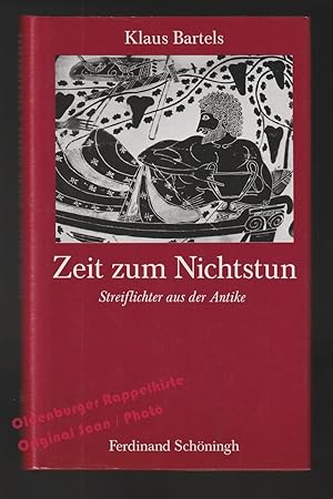 Zeit zum Nichtstun: Streiflichter aus der Antike - Bartels, Klaus