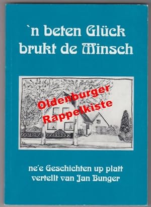 'n beten Glück brukt de Minsch - ne'e Geschichten up plattdüütsch - signiert - Bunger, Jan