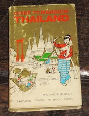 Guide to Bangkok Thailand - The Most Useful Book for Your Information on: Where to Go? What to Se...