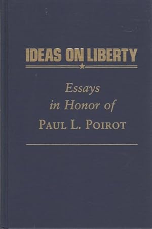 Ideas on Liberty: Essays in Honor of Paul L. Poirot,