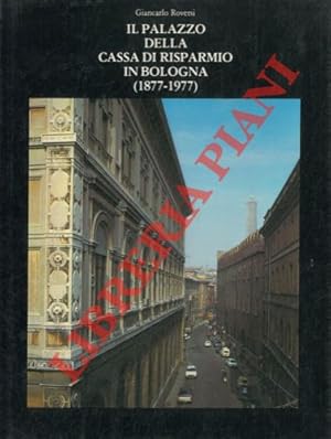 Seller image for Il palazzo della Cassa di Risparmio in Bologna (1877-1977). for sale by Libreria Piani