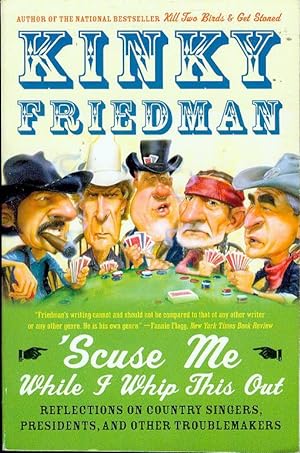 Seller image for Scuse Me While I Whip This Out: Reflections On Country Singers, Presidents, And Other Troublemakers for sale by Bookmarc's