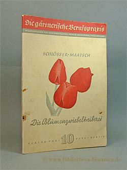 Seller image for Die Blumenzwiebeltreiberei sowie die Frhkultur von Blumenzwiebel- und Knollengewchsen. for sale by Bibliotheca Botanica