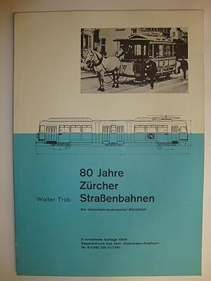 80 Jahre Zürcher Strassenbahnen. Ein historisch-technischer Rückblick.