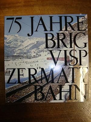 Bild des Verkufers fr 75 Jahre Brig-Visp-Zermatt-Bahn. zum Verkauf von Altstadt Antiquariat Rapperswil