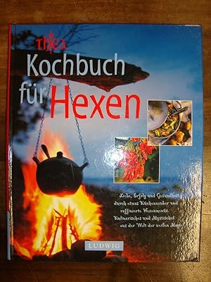 Kochbuch für Hexen. Liebe, Erfolg und Gesundheit durch etwas Küchenzauber und raffinierte Hexenme...