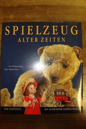 Seller image for Spielzeug alter Zeiten. Das Schnste . aus Schweizer Sammlungen. Fotos von Magali Koenig. for sale by Altstadt Antiquariat Rapperswil