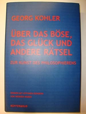 Über das Böse, das Glück, und andere Rätsel. Zur Kunst des Philosophierens.