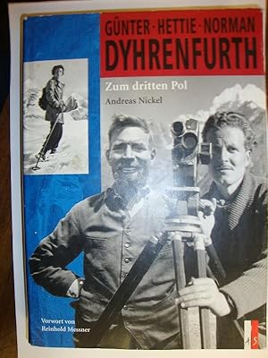 Günter Hettie Norman Dyhrenfurth. Zum dritten Pol. Vorwort von Reinhold Messner.