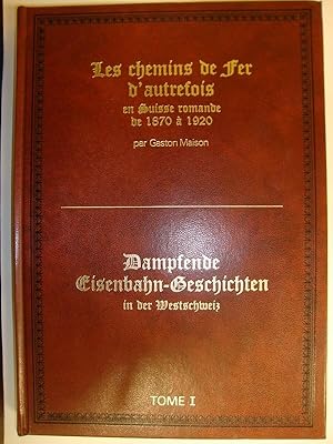 Les chemins de fer d'autrefois en Suisse romande de 1870 à 1920. Dampfende Eisenbahn-Geschichten ...