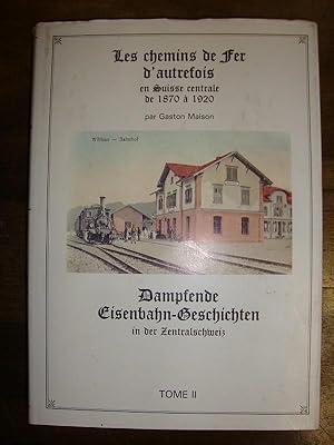 Les chemins de fer d'autrefois en Suisse centrale de 1870 à 1920. Dampfende Eisenbahn-Geschichten...