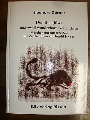 Der Berglöwe und zwölf wunderbare Geschichten. Märchen aus unserer Zeit mit Zeichnungen von Ingri...