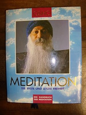 Meditation. Die erste und letzte Freiheit. Ein Handbuch der Meditation.