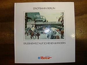 Seller image for Stadtbahn Berlin. Erlebniswelt auf Schienen & Rdern. for sale by Altstadt Antiquariat Rapperswil