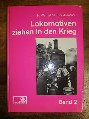 Seller image for Lokomotiven ziehen in den Krieg. Fotos aus dem Eisenbahnbetrieb im Zweiten Weltkrieg. Band 2. for sale by Altstadt Antiquariat Rapperswil