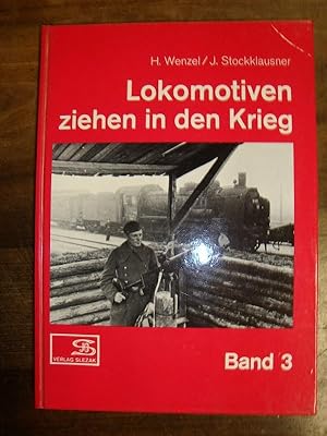 Seller image for Lokomotiven ziehen in den Krieg. Fotos aus dem Eisenbahnbetrieb im Zweiten Weltkrieg. Band 3. for sale by Altstadt Antiquariat Rapperswil