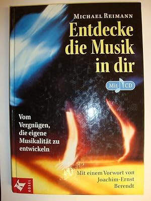 Bild des Verkufers fr Entdecke die Musik in dir. Vom Vergngen, die eigene Musikalitt zu entwickeln. Mit einem Vorwort von Joachim-Ernst Berendt. Mit CD. zum Verkauf von Altstadt Antiquariat Rapperswil