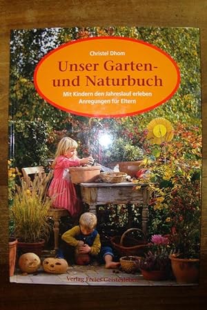 Bild des Verkufers fr Unser Garten- und Naturbuch. Mit Kindern den Jahreslauf erleben. Anregungen fr Eltern. zum Verkauf von Altstadt Antiquariat Rapperswil