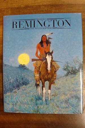 Seller image for Frederic Remington. The Masterworks. With essays by David McCullough, Doreen Bolger Burke, John Seelye. for sale by Altstadt Antiquariat Rapperswil