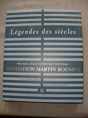 Légendes des siècles. Parcours d' une collection mythique Fondation Martin Bodmer. Préface de Jea...