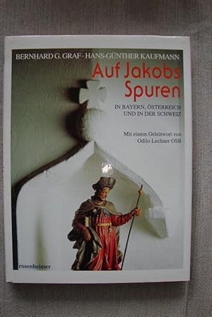 Bild des Verkufers fr Auf Jakobs Spuren in Bayern, sterreich und in der Schweiz. Mit einem Geleitwort von Odilo Lechner OSB. zum Verkauf von Altstadt Antiquariat Rapperswil