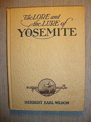 Seller image for The lore and the lure of the Yosemite. The Indians, their customs, legends and beliefs; big trees geology and the story of Yosemite. for sale by Altstadt Antiquariat Rapperswil