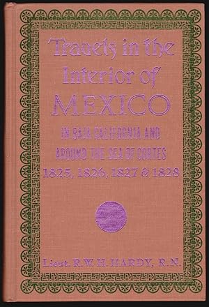 Travels in the Interior of Mexico, In 1825, 1826, 1827, & 1828