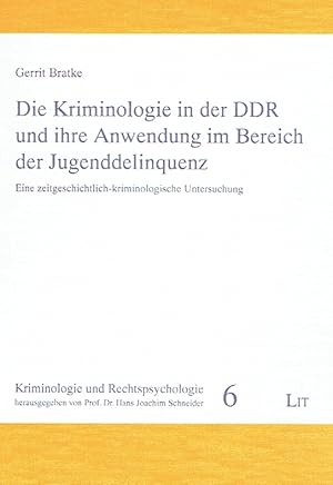 Seller image for Die Kriminologie in der Deutschen Demokratischen Republik und ihre Anwendung im Bereich der Jugenddelinquenz: Eine zeitgeschichtlich-kriminologische Untersuchung. for sale by Antiquariat Bernhardt