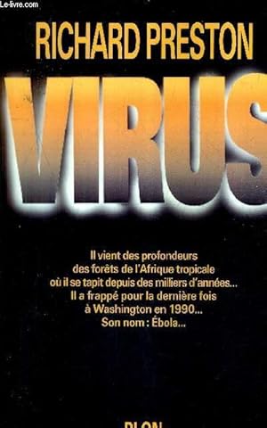 Image du vendeur pour VIRUS - Il vient des profondeurs des forets de l'afrique tropicale o il se tapit depuis des milliers d'annes il a frapp pour la dernire fois  washington en 1990 son nom ebola mis en vente par Le-Livre