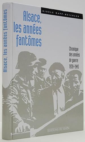 Bild des Verkufers fr Alsace, les annes fantmes. Chronique des annes de querre 1939-1945. zum Verkauf von Antiquariaat Isis