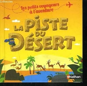 Image du vendeur pour LA PISTE DU DESERT- LES PETITS VOYAGEURS A L AVENTURE mis en vente par Le-Livre