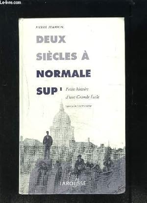 Bild des Verkufers fr DEUX SIECLES A NORMALE SUP' PETITE HISTOIRE D UNE GRANDE ECOLE zum Verkauf von Le-Livre