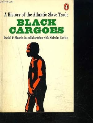 Imagen del vendedor de BLACK CARGOES- A HISTORY OF THE ATLANTIC SLAVE TRADE 1518-1865- Ouvrage en anglais a la venta por Le-Livre