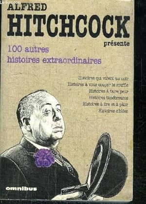 Image du vendeur pour 100 AUTRES HISTOIRES EXTRAORDINAIRES - HISTOIRES QUI VIRENT AU NOIR, HISTOIRES A VOUS COUPER LE SOUFFLE, HISTOIRES A FAIRE PEUR, HISTOIRES TENEBREUSES, HISTOIRES A LIRE ET A PALIR, HISTOIRES CIBLEES mis en vente par Le-Livre