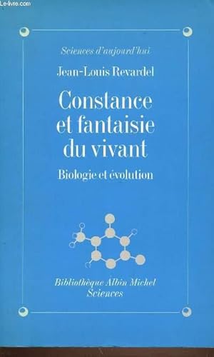 Bild des Verkufers fr CONSTANCE ET FANTAISIE DU VIVANT - BIOLOGIE ET EVOLUTION - SCIENCE D'AUJOURD'HUI. zum Verkauf von Le-Livre