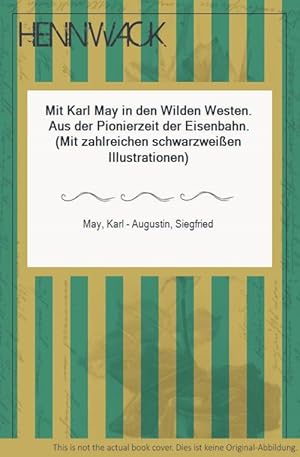 Seller image for Mit Karl May in den Wilden Westen. Aus der Pionierzeit der Eisenbahn. (Mit zahlreichen schwarzwei�en Illustrationen) for sale by Antiquariat Hennwack