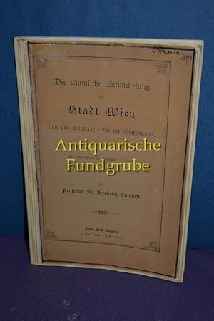 Bild des Verkufers fr Die rumliche Entwicklung der Stadt Wien von der Rmerzeit bis zur Gegenwart. zum Verkauf von Antiquarische Fundgrube e.U.