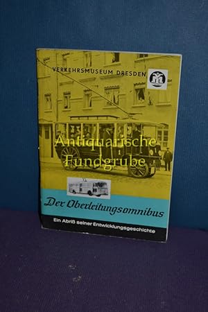 Seller image for Der Oberleitungsomnibus: Ein Abriss seiner Entwicklungsgeschichte for sale by Antiquarische Fundgrube e.U.