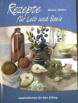 Imagen del vendedor de Rezepte fr Leib und Seele : Inspirationen fr den Alltag. a la venta por books4less (Versandantiquariat Petra Gros GmbH & Co. KG)