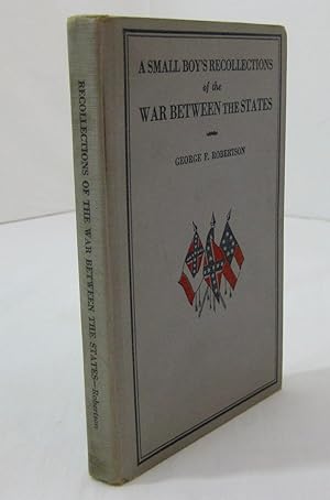 Seller image for A SMALL BOY'S RECOLLECTIONS OF THE CIVIL WAR ( WAR BETWEEN THE STATES ) for sale by Frey Fine Books