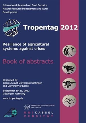 Image du vendeur pour Tropentag 2012. Resilience of agricultural systems against crises mis en vente par AHA-BUCH GmbH