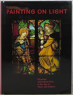 Immagine del venditore per Painting on Light: Drawings and Stained Glass in the Age of Drer and Holbein venduto da Newbury Books