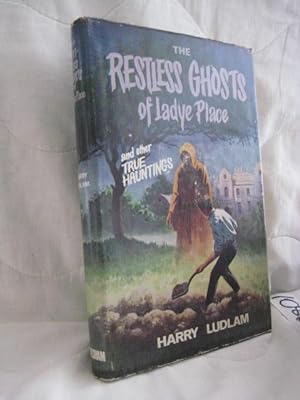 The Restless Ghosts of Ladye Place : and other true hauntings