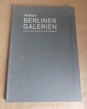 Bild des Verkufers fr Diskurs Berliner Galerien - Eine Selektion prsentiert von der Weberbank. zum Verkauf von Antiquariat Maralt